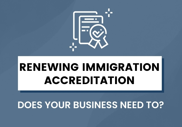 Renewing Immigration Accreditation – Does your business need to? (and what to keep in mind) Preview